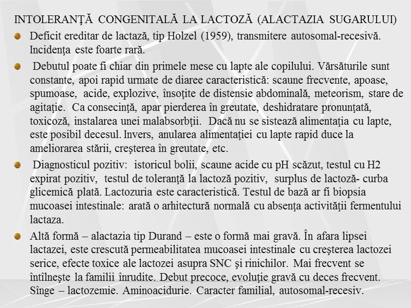 INTOLERANŢĂ CONGENITALĂ LA LACTOZĂ (ALACTAZIA SUGARULUI) Deficit ereditar de lactază, tip Holzel (1959), transmitere